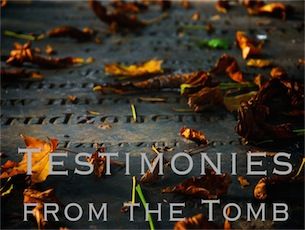 Testimonies from the Tomb